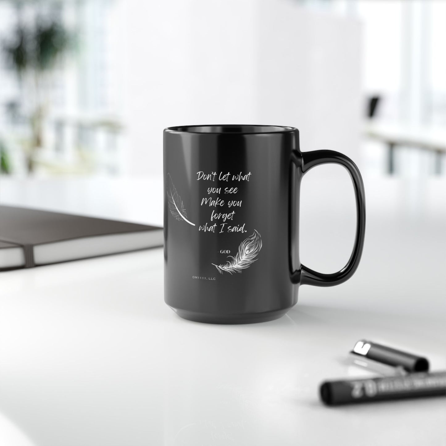 DM1111 "Don't Let What You See" Black Mug (11oz, 15oz)