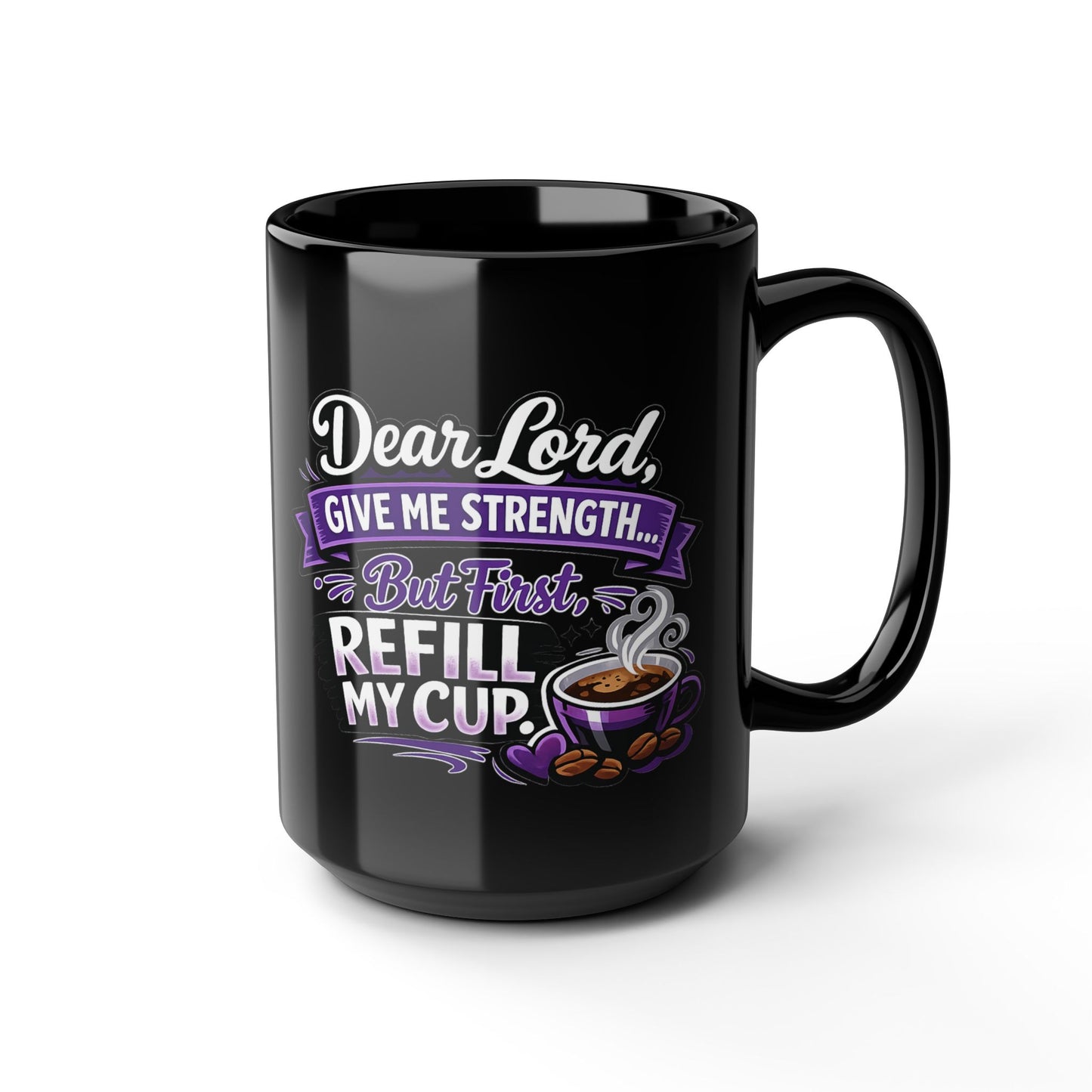 "Dear Lord, Give Me Strength, DF" Divine Faith mug (Black, 11oz/15oz)