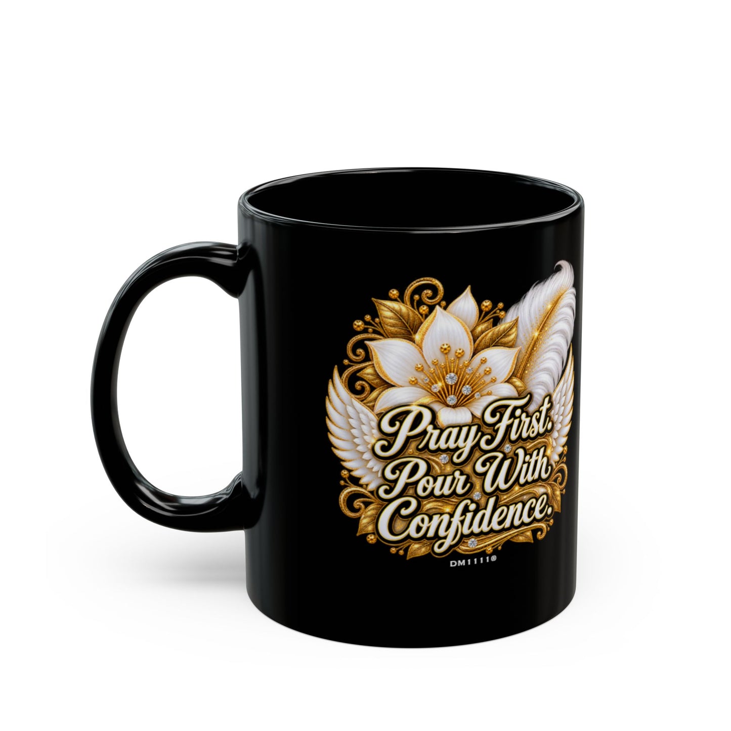 "Pray First. Pour With Confidence." Divine Faith mug (Black, 11oz/15oz)