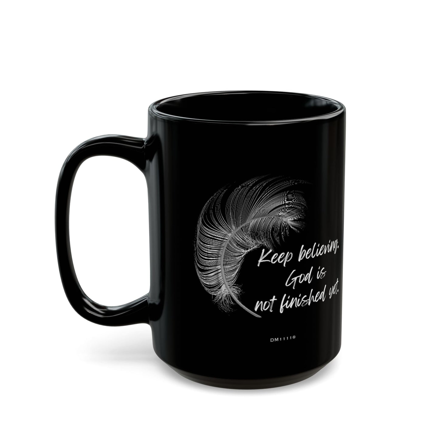 "God is not finished" DM1111 Mug (11oz, 15oz)