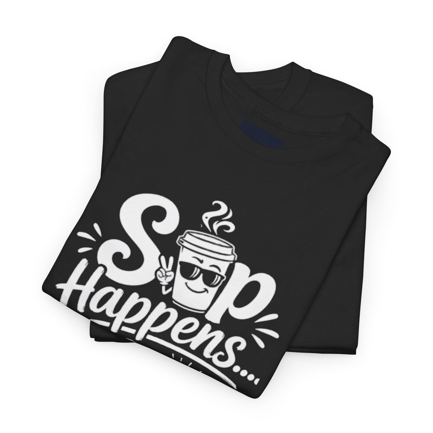 "Sip Happens" T-Shirt by DM1111