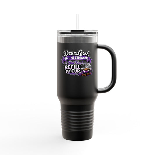 Travel Mug — "Dear Lord, Give Me Strength" 40oz Insulated Tumbler