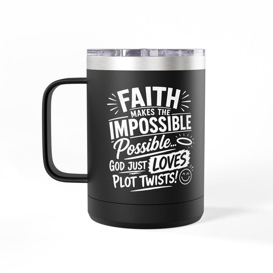 "Faith makes the impossible Possible" 15oz Insulated Travel Mug