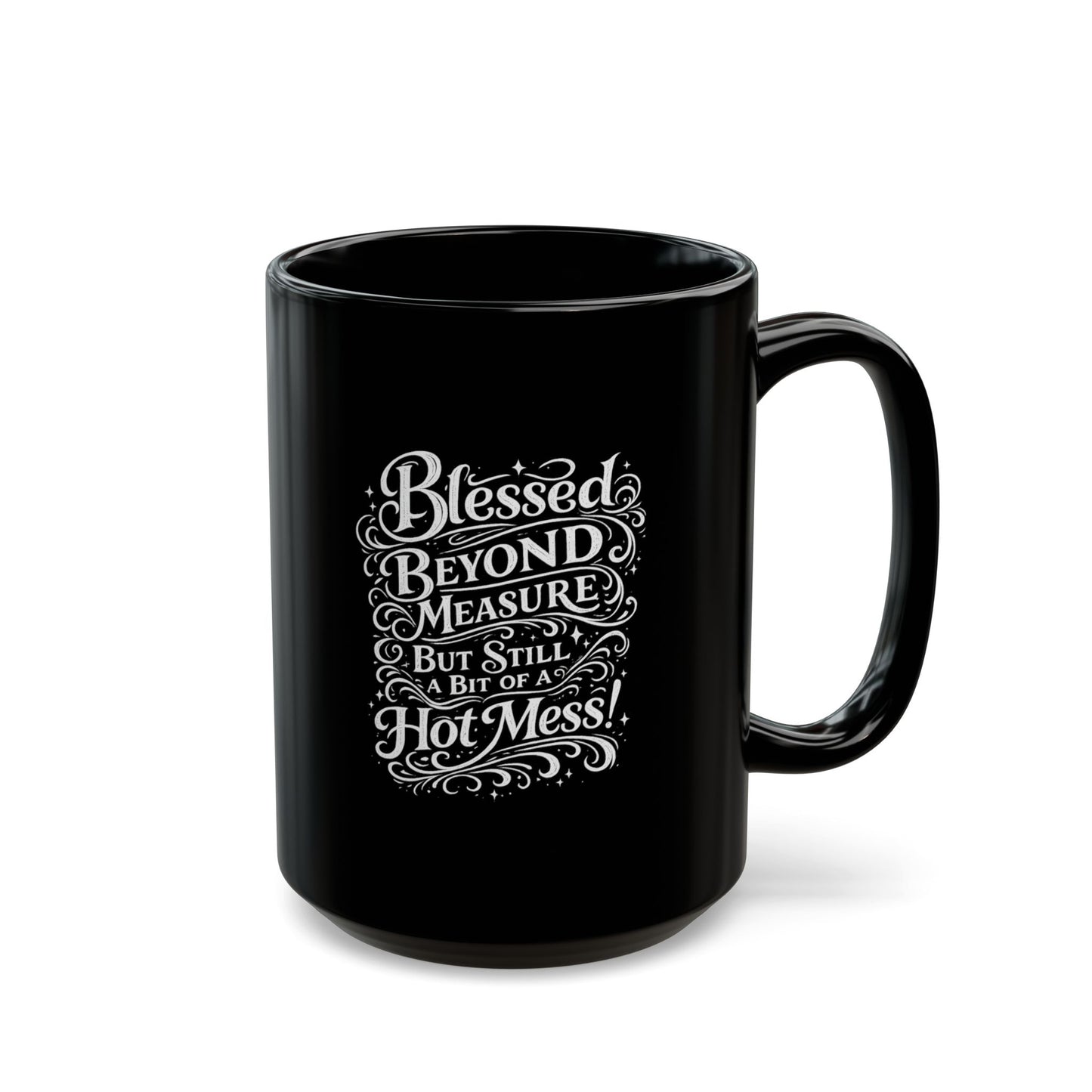 "Blessed Beyond Measure, Hot Mess" Divine Faith mug (Black, 11oz/15oz)
