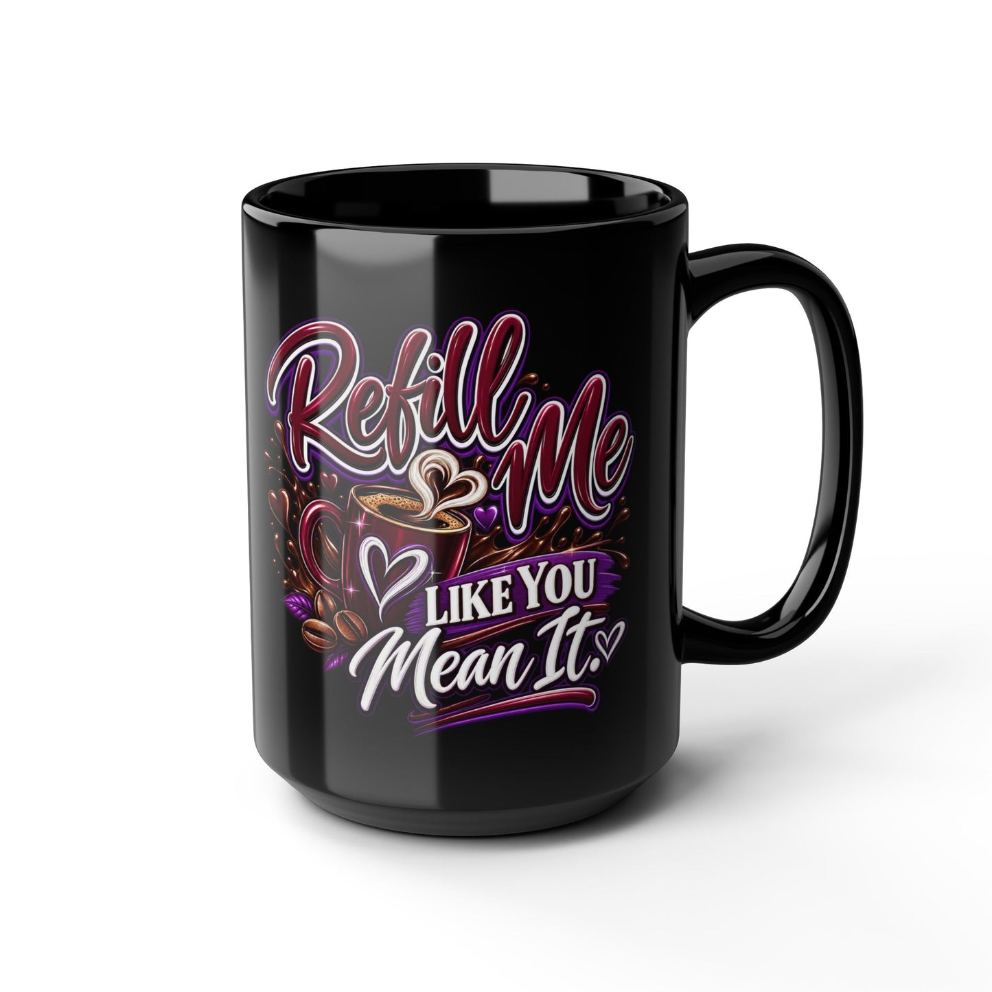"Refill Me Like You Mean It, DF" Divine Faith mug (Black, 11oz/15oz)