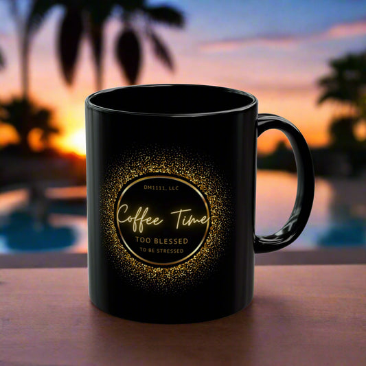 "Too Blessed" Coffee Time DM1111 Black Mug (11oz, 15oz)