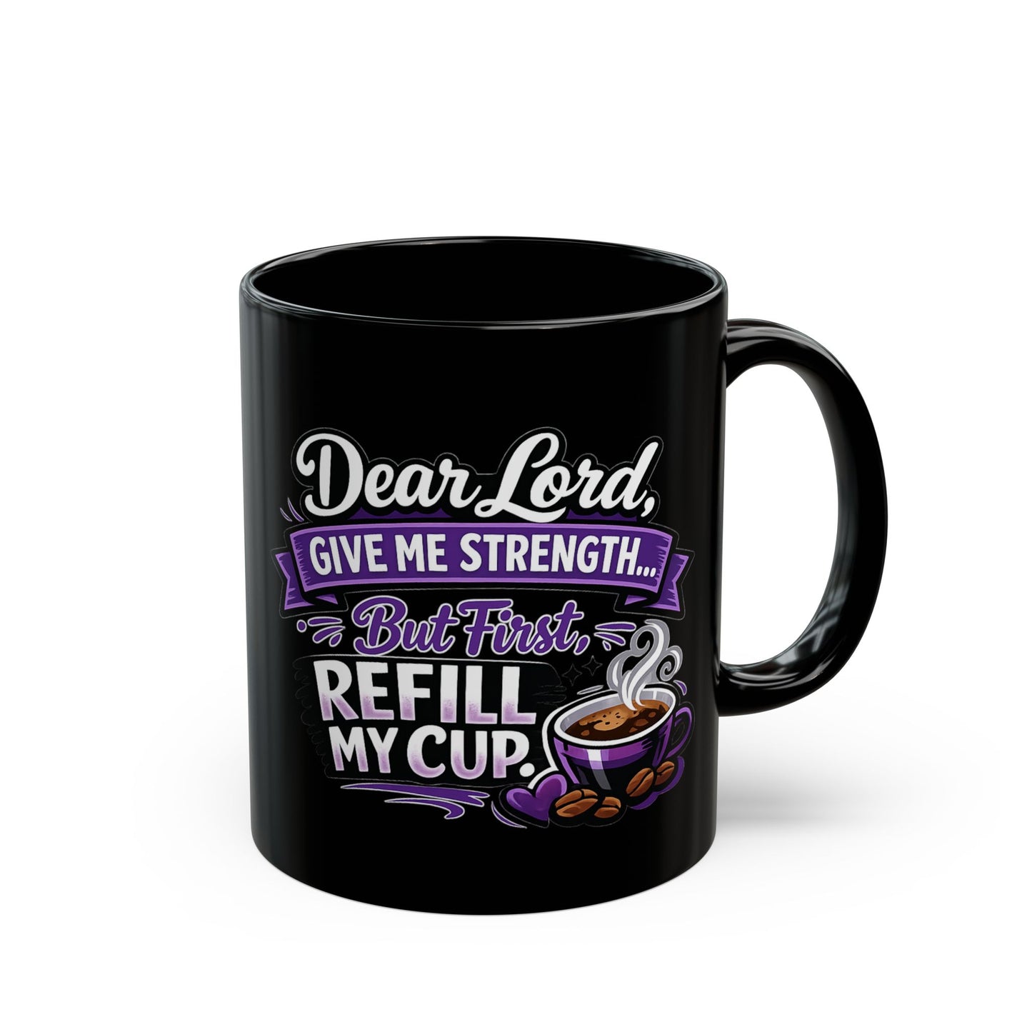 "Dear Lord, Give Me Strength, DF" Divine Faith mug (Black, 11oz/15oz)