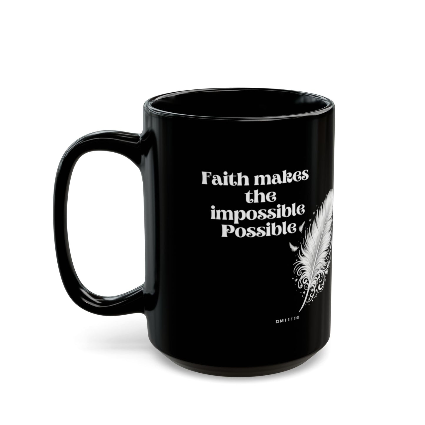 "Faith makes the impossible Possible" Divine Faith mug (Black, 11oz/15oz)