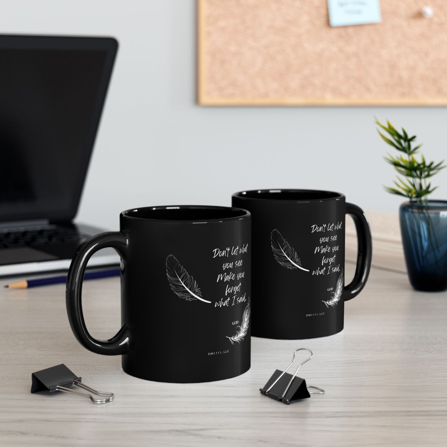 DM1111 "Don't Let What You See" Black Mug (11oz, 15oz)