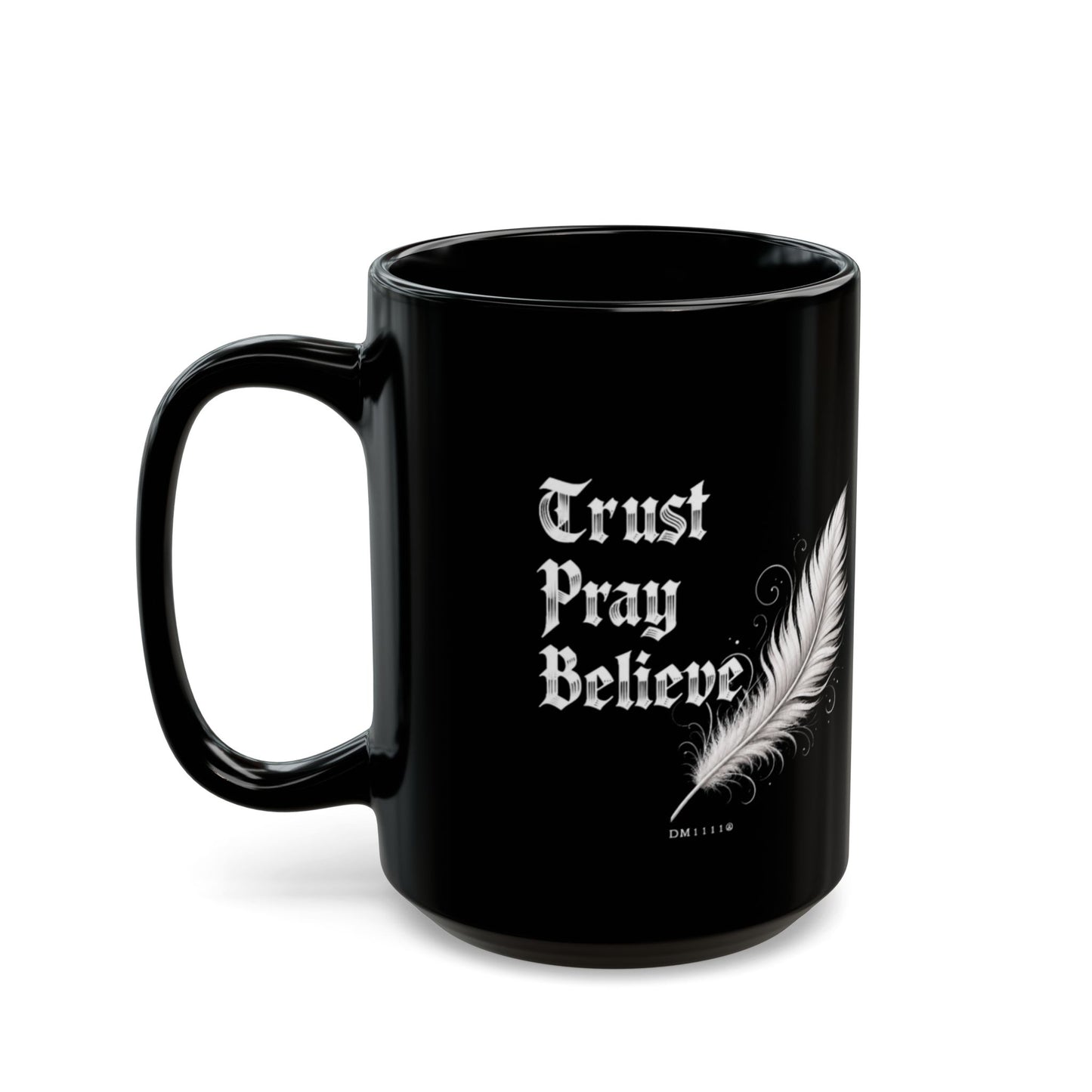 "Trust. Pray. Believe." DM1111 Mug (11oz, 15oz)