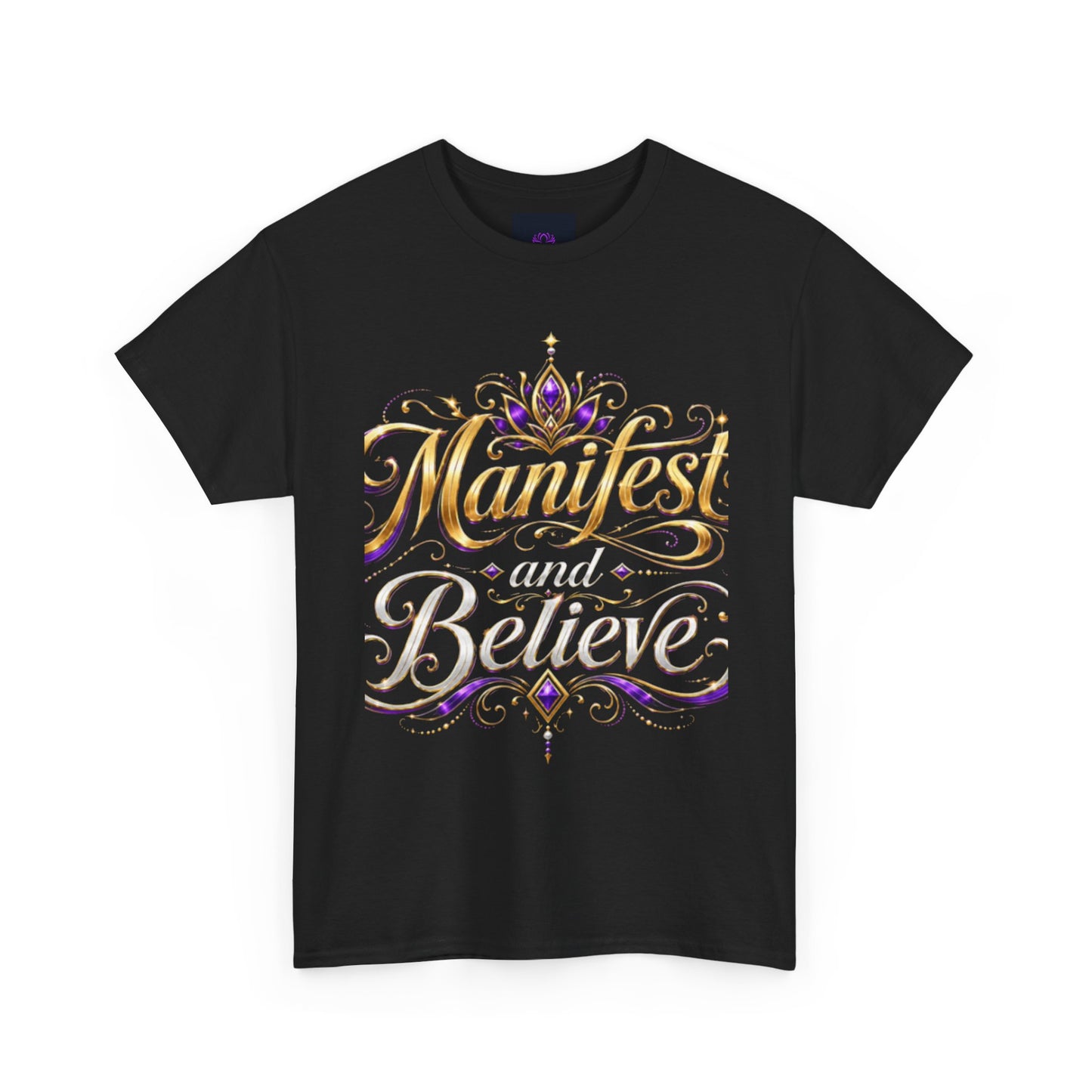 "Manifest and Believe" T-Shirt by DM1111