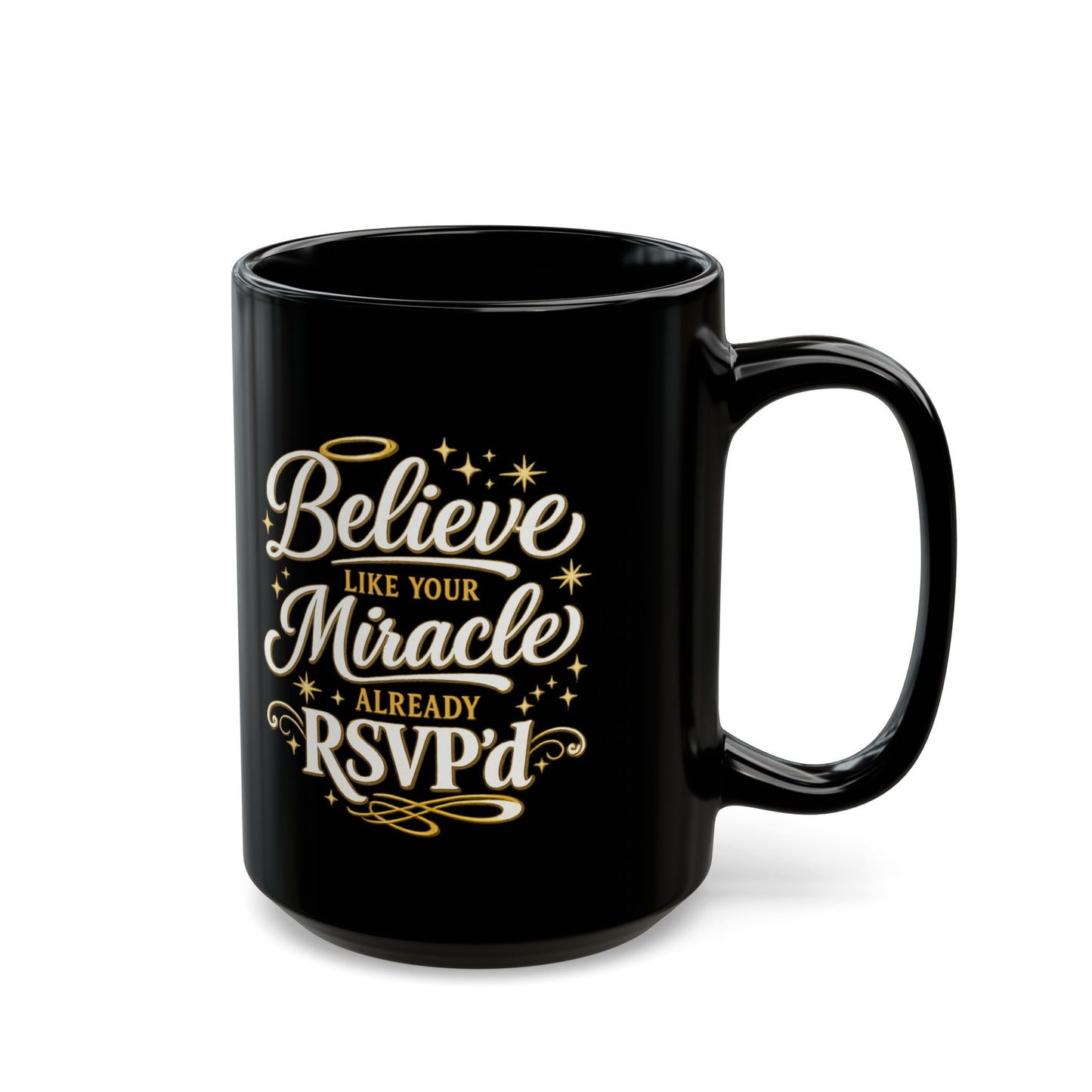 "Believe Like Your Miracle Already RSVPd, DF" Divine Faith mug (Black, 11oz/15oz)