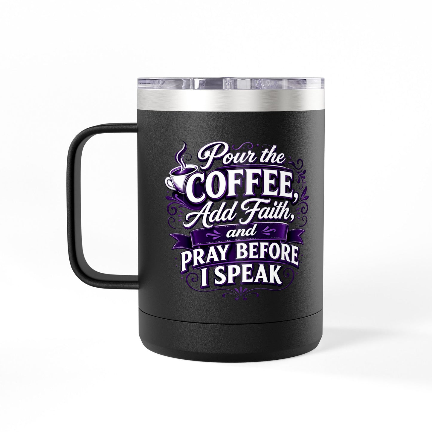 "Pour The Coffee, Add Faith " 15oz Insulated Travel Mug