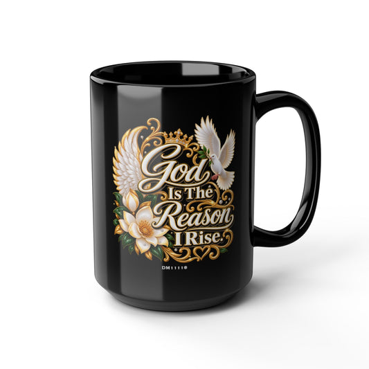 "God Is The Reason I Rise" Divine Faith mug (Black, 11oz/15oz)