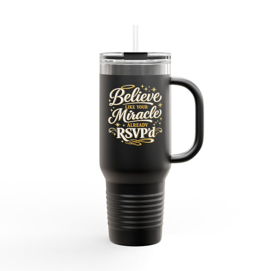Travel Mug — "Believe Like Your Miracle Already RSVPd" 40oz Insulated Tumbler