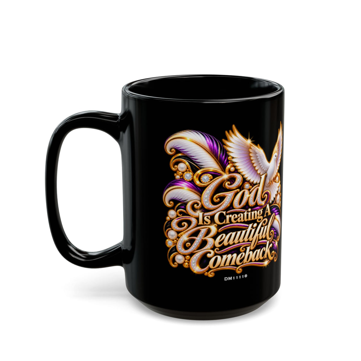 "GOD Is Creating A Beautiful Comeback" Divine Faith mug (Black, 11oz/15oz)