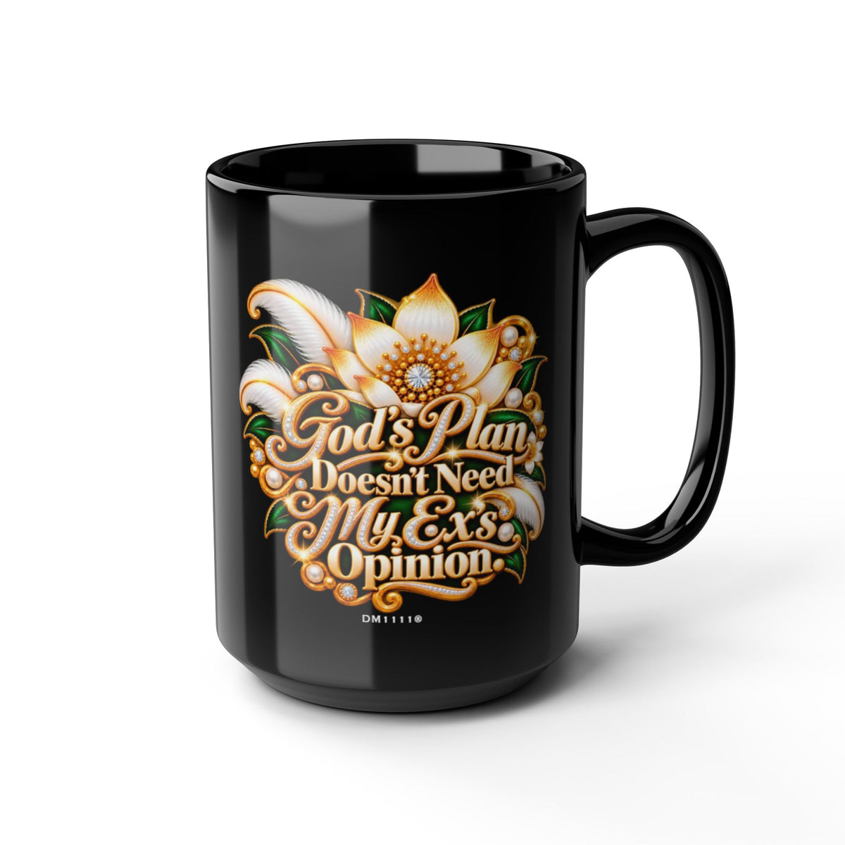 "GOD's Plan Doesn't Need My Ex's Opinion" Divine Faith mug (Black, 11oz/15oz)