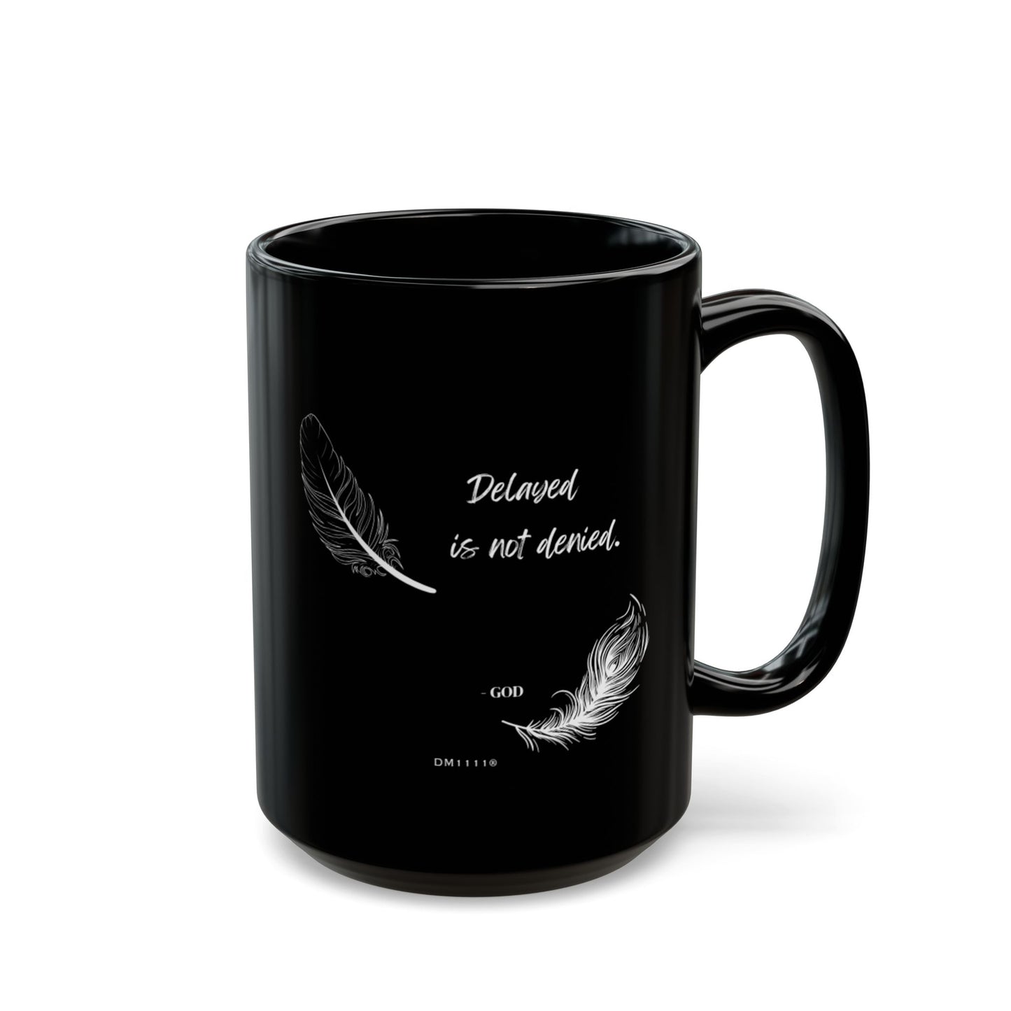 "Delayed Is Not Denied" DM1111 Divine Faith Mug (11oz, 15oz)