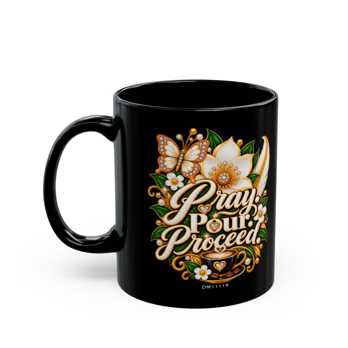 "Pray. Pour. Proceed." Divine Faith mug (Black, 11oz/15oz)