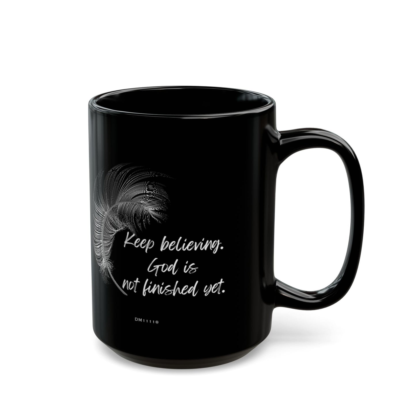 "God is not finished" DM1111 Mug (11oz, 15oz)