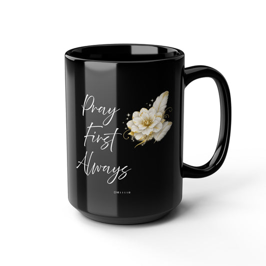 "Pray First Always" Divine Faith mug (Black, 11oz/15oz)