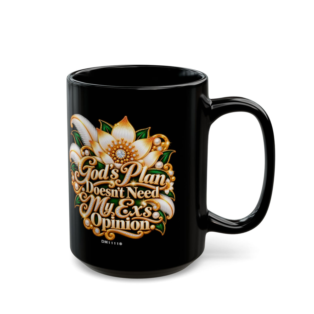 "GOD's Plan Doesn't Need My Ex's Opinion" Divine Faith mug (Black, 11oz/15oz)