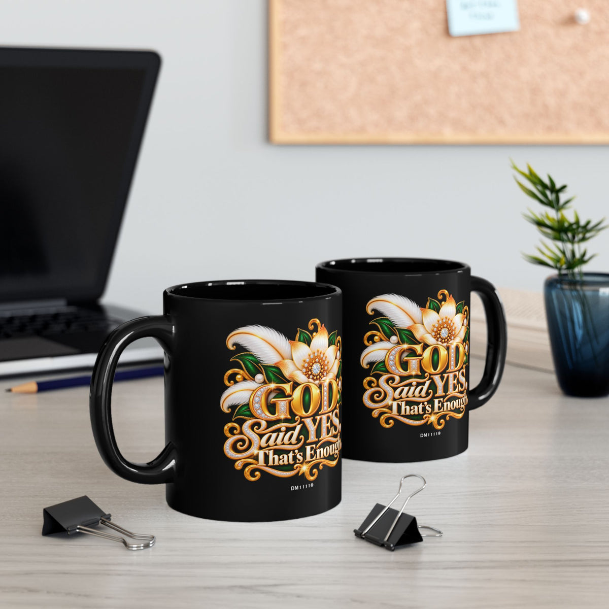 "GOD Said Yes. That's Enough" Divine Faith mug (Black, 11oz/15oz)