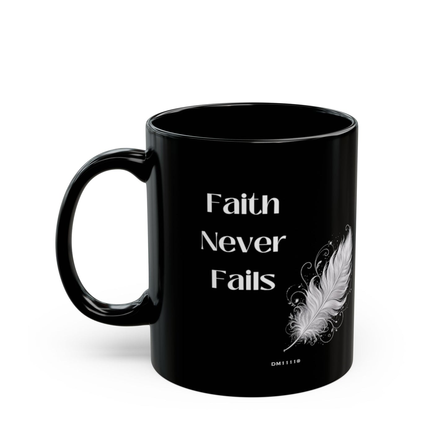 "Faith Never Fails" Divine Faith mug (Black, 11oz/15oz)