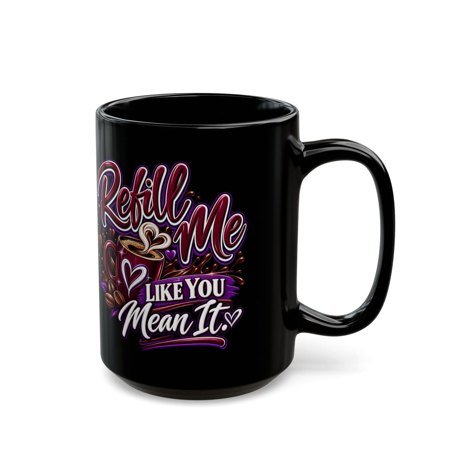 "Refill Me Like You Mean It, DF" Divine Faith mug (Black, 11oz/15oz)