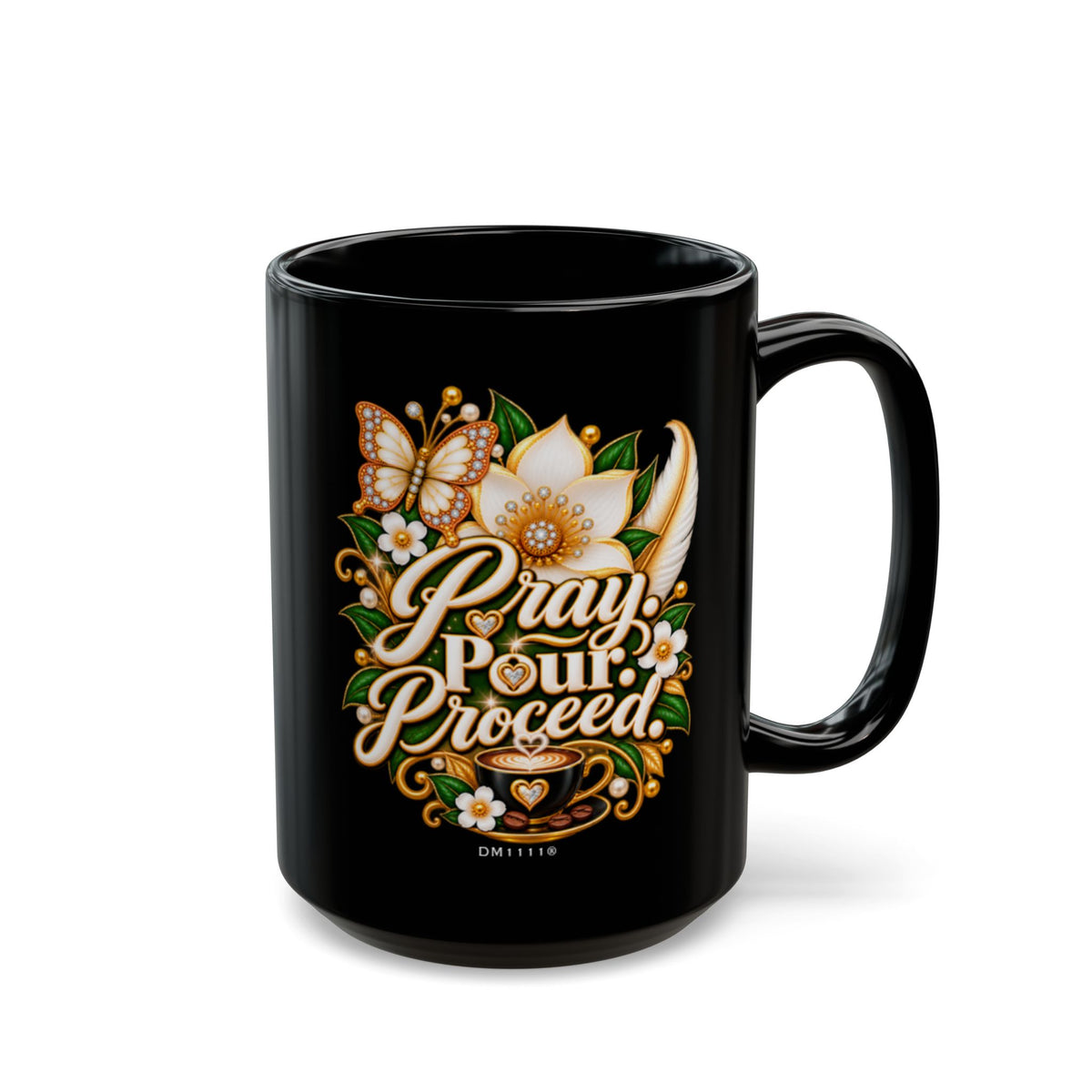 "Pray. Pour. Proceed." Divine Faith mug (Black, 11oz/15oz)