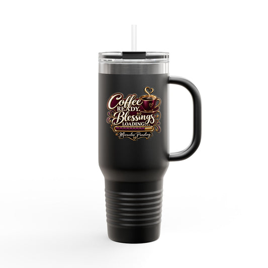 Travel Mug — "Coffee Ready. Blessings Loading." 40oz Insulated Tumbler