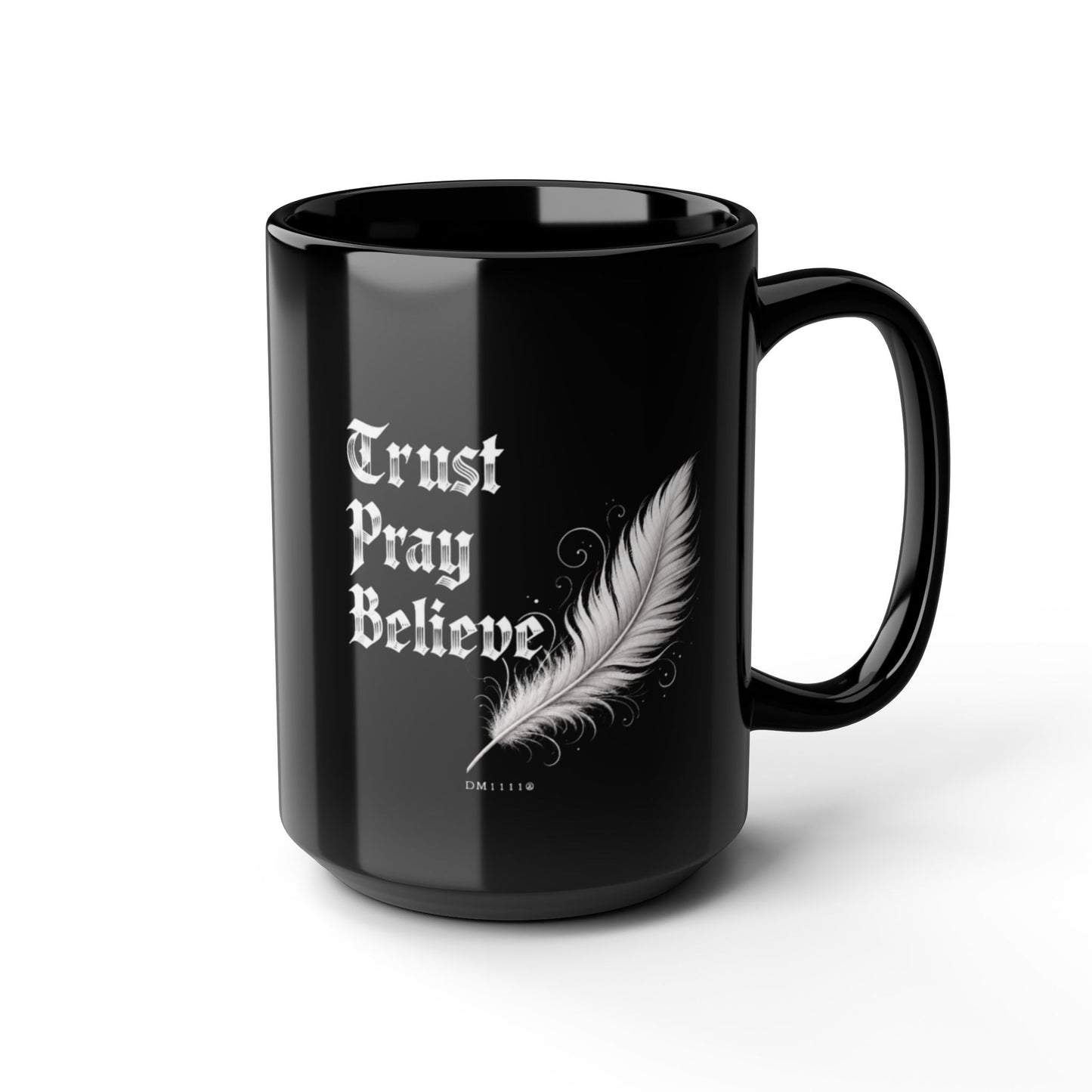 "Trust. Pray. Believe." DM1111 Mug (11oz, 15oz)