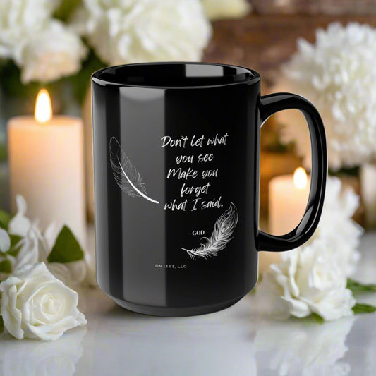 DM1111 "Don't Let What You See" Black Mug (11oz, 15oz)