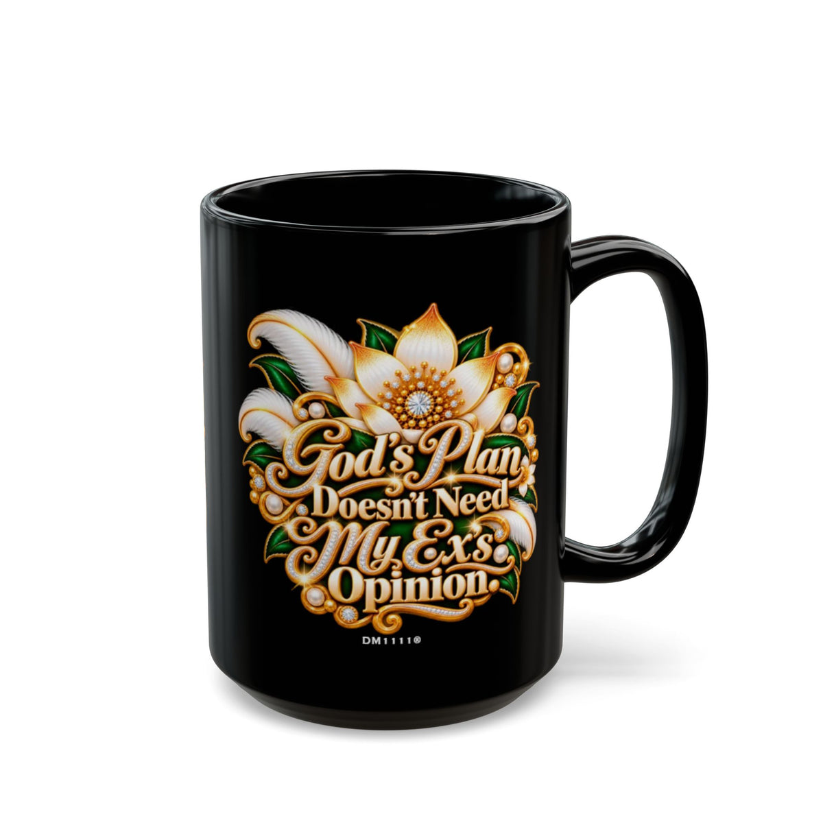 "GOD's Plan Doesn't Need My Ex's Opinion" Divine Faith mug (Black, 11oz/15oz)