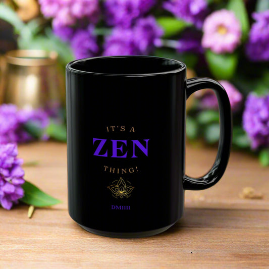 It's A Zen Thing! DM1111 Black Mug (11oz, 15oz)
