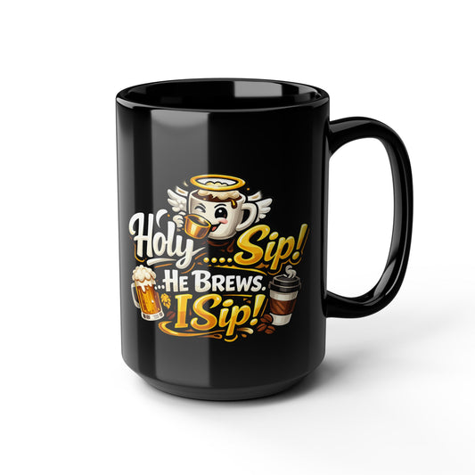 "Holy Sip! He Brews. I Sip!, DF" Divine Faith mug (Black, 11oz/15oz)