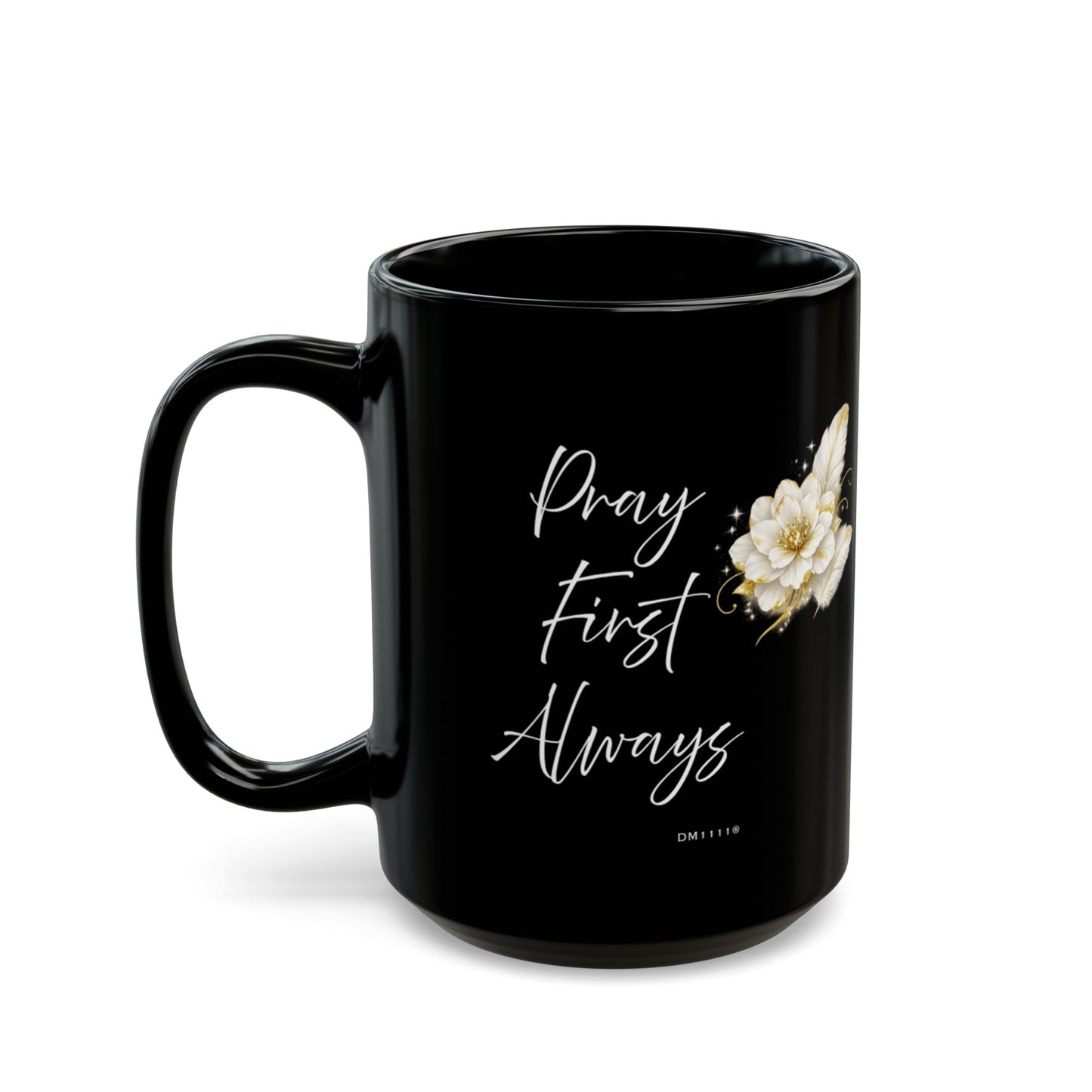 "Pray First Always" Divine Faith mug (Black, 11oz/15oz)