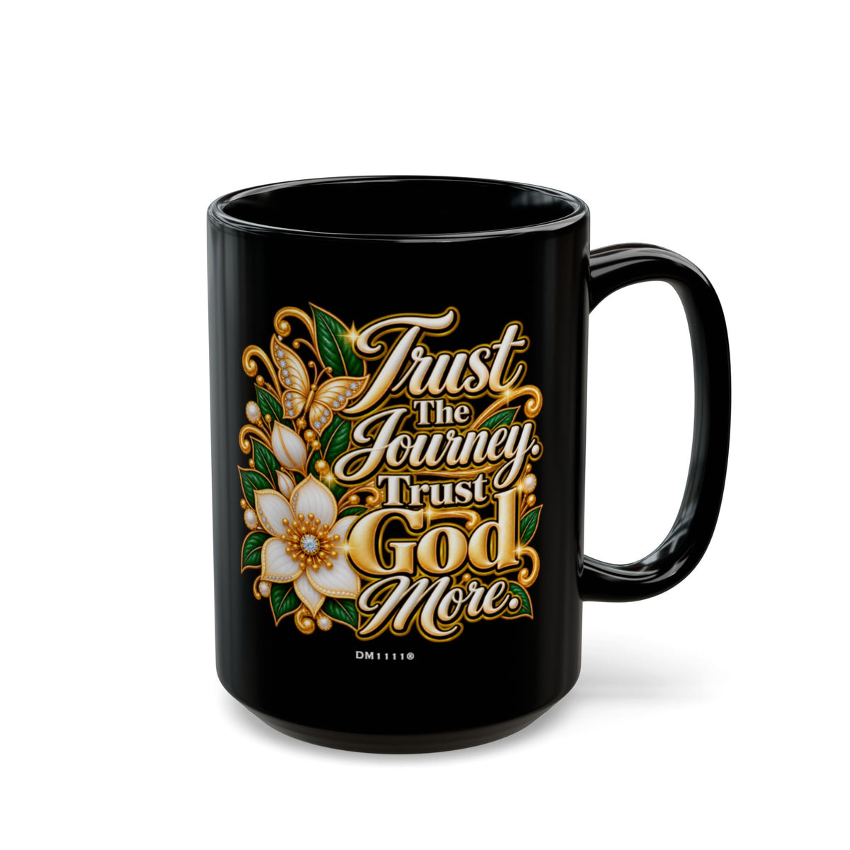 "Trust The Journey. Trust God More." Divine Faith mug (Black, 11oz/15oz)