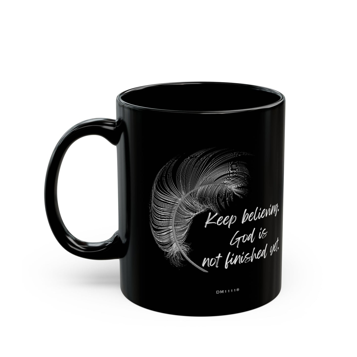 "God is not finished" DM1111 Mug (11oz, 15oz)