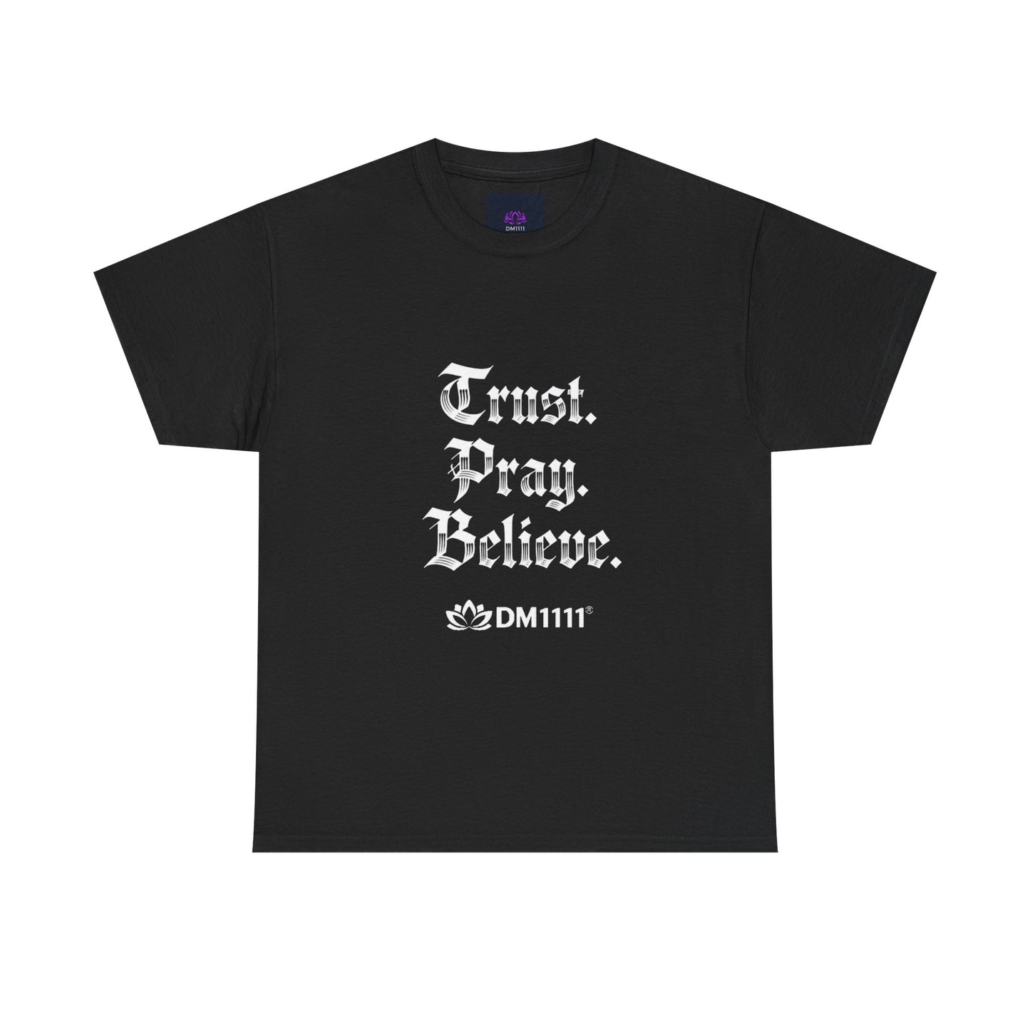 "Trust. Pray. Believe" T-Shirt by DM1111
