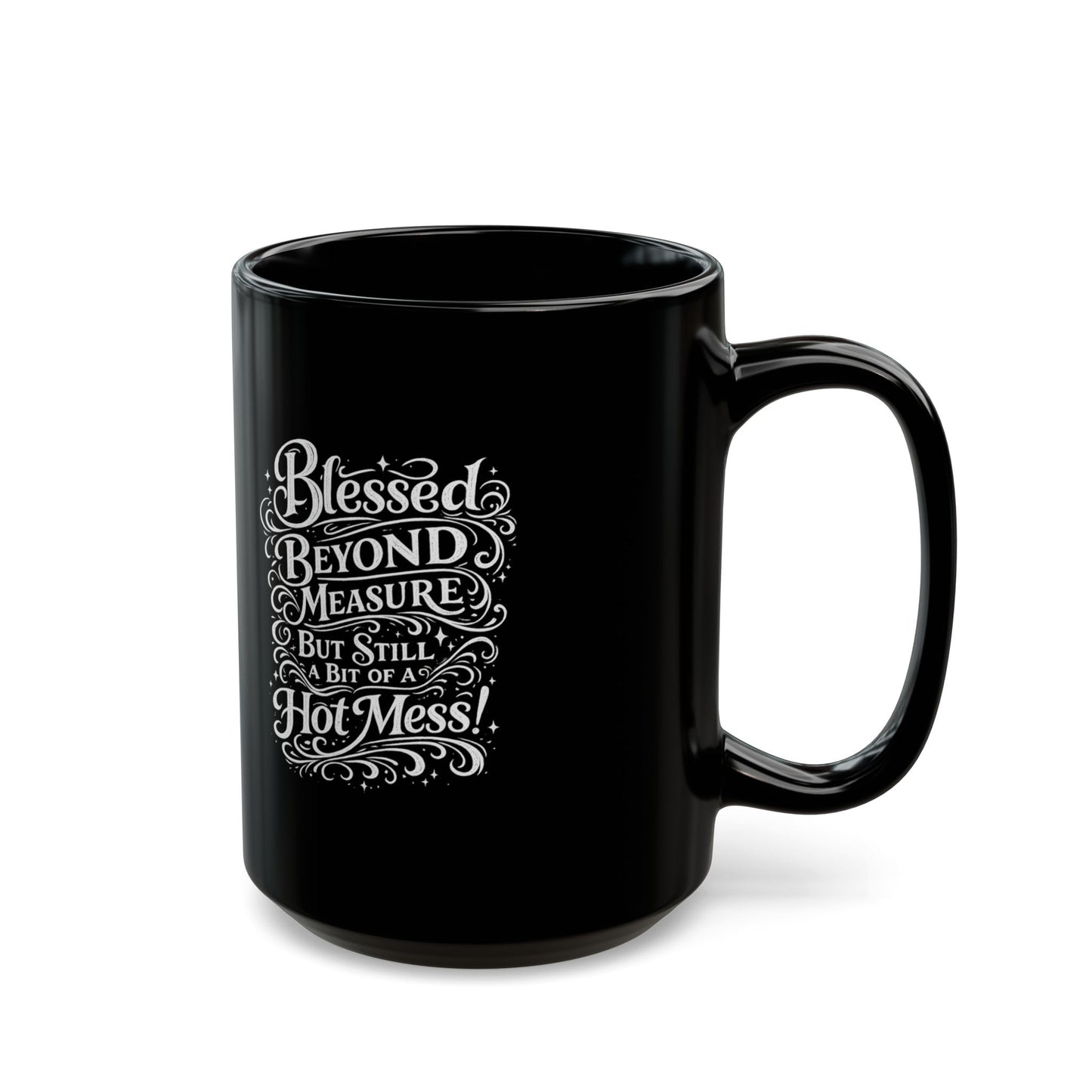 "Blessed Beyond Measure, Hot Mess" Divine Faith mug (Black, 11oz/15oz)