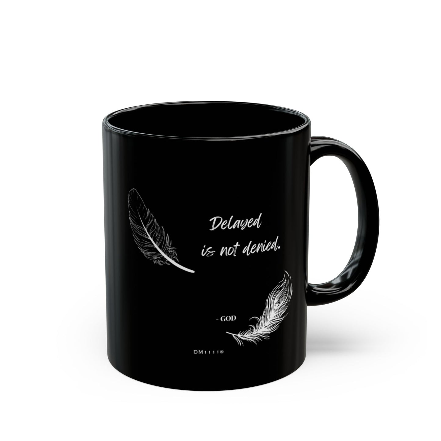 "Delayed Is Not Denied" DM1111 Divine Faith Mug (11oz, 15oz)