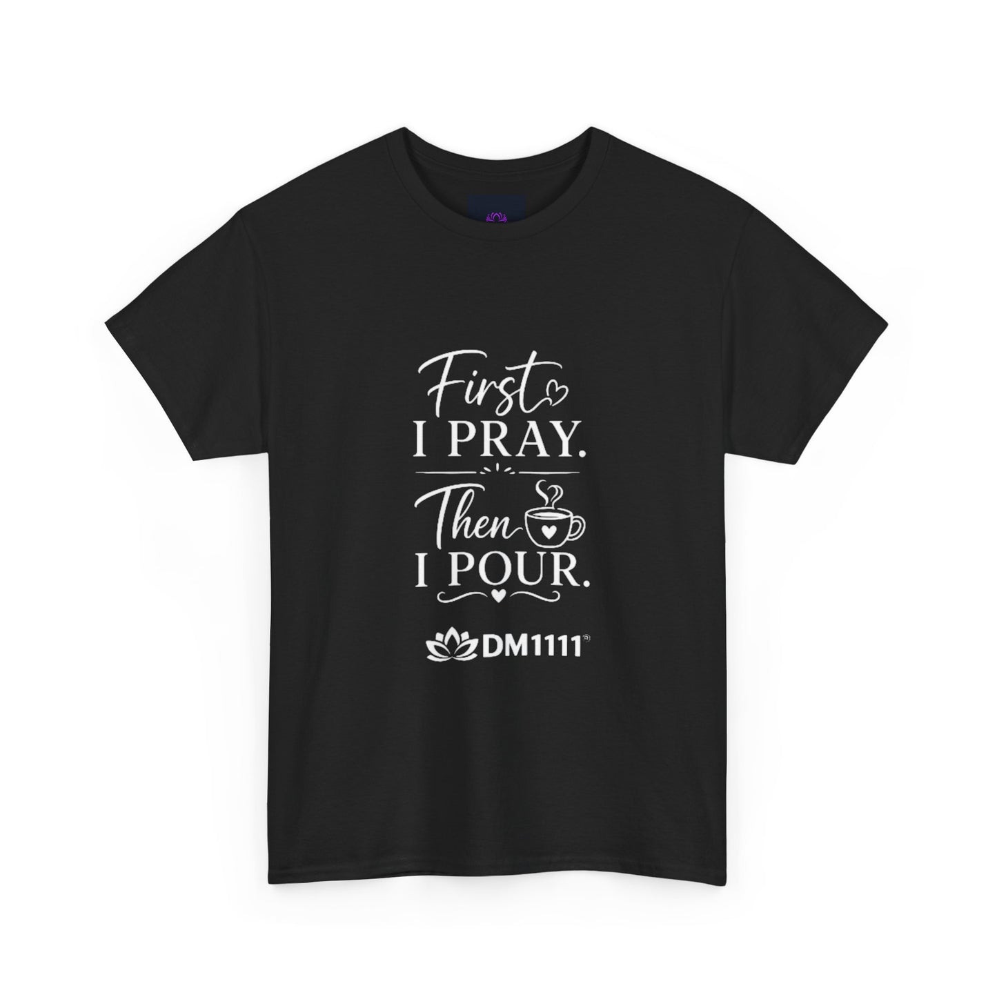 "First I Pray" T-Shirt by DM1111