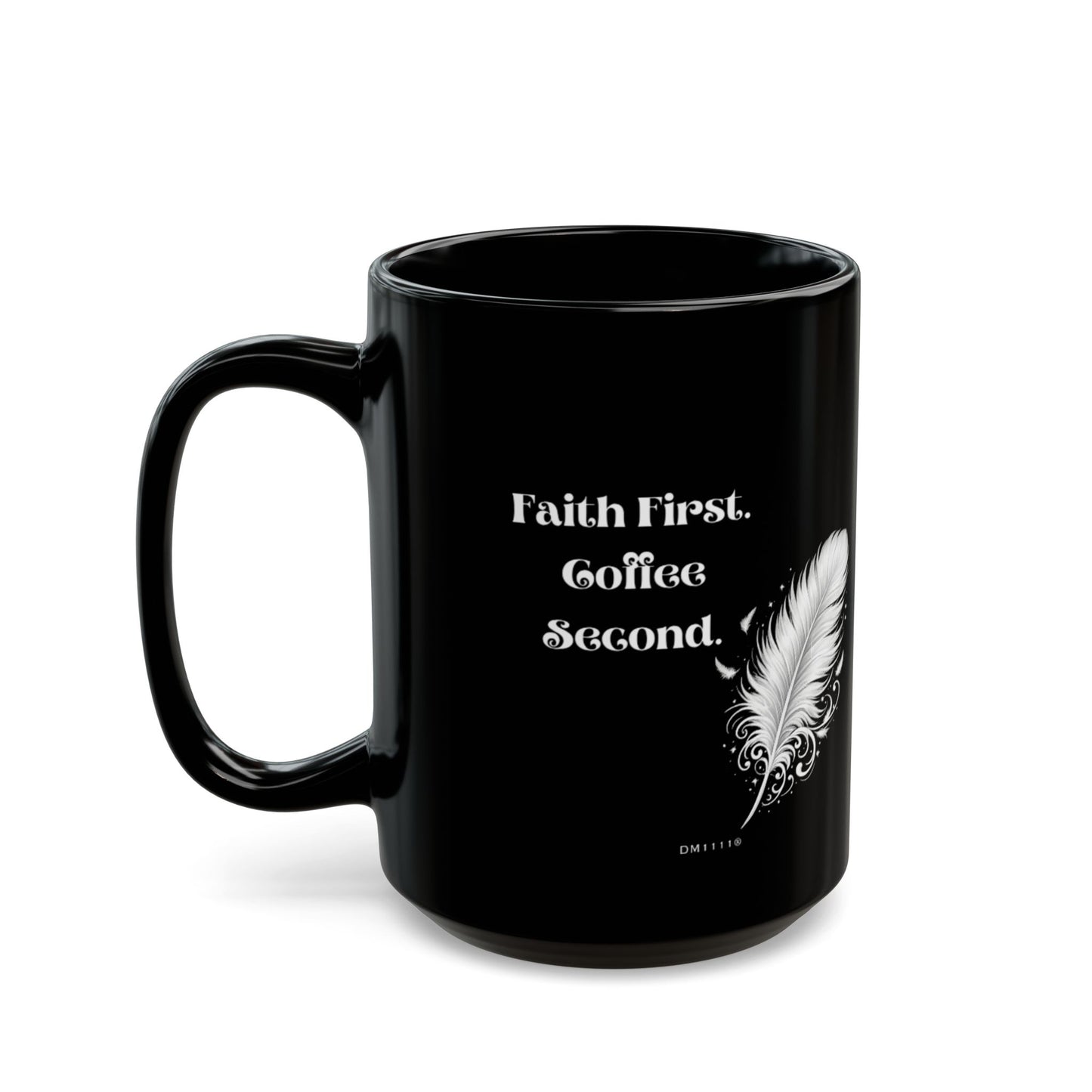 "Faith First. Coffee Second." DM1111 Mug (11oz, 15oz)