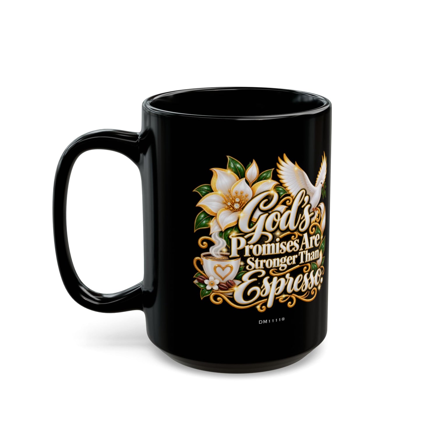 "God’s Promises Are Stronger Than Espresso" Divine Faith mug (Black, 11oz/15oz)