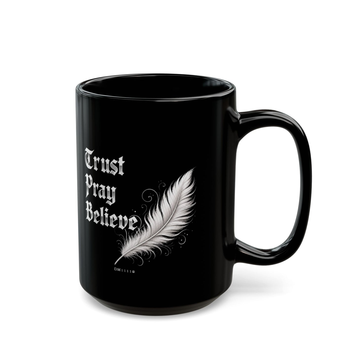 "Trust. Pray. Believe." DM1111 Mug (11oz, 15oz)