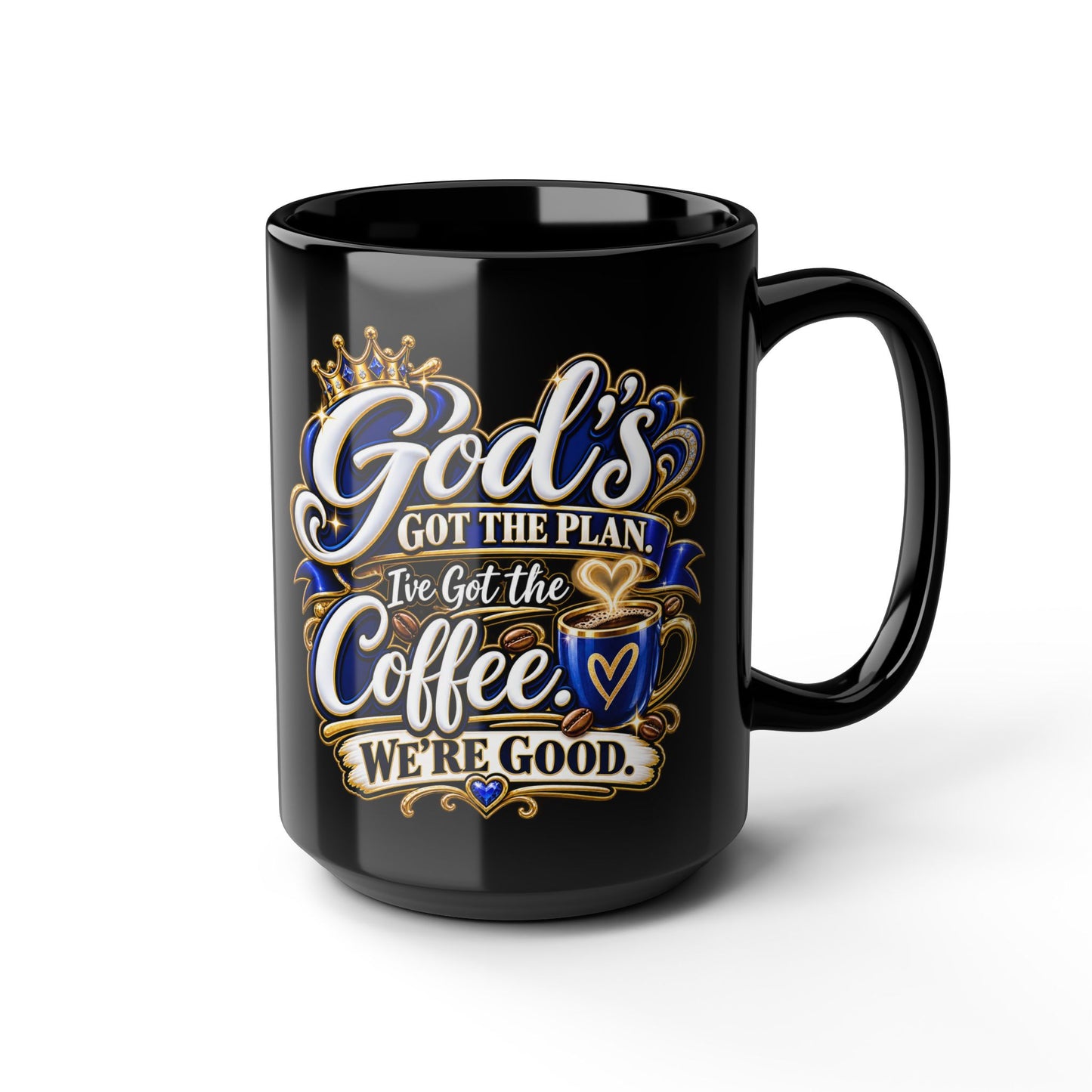 "God's Got The Plan, I've Got The Coffee, DF" Divine Faith mug (Black, 11oz/15oz)