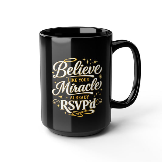 "Believe Like Your Miracle Already RSVPd, DF" Divine Faith mug (Black, 11oz/15oz)