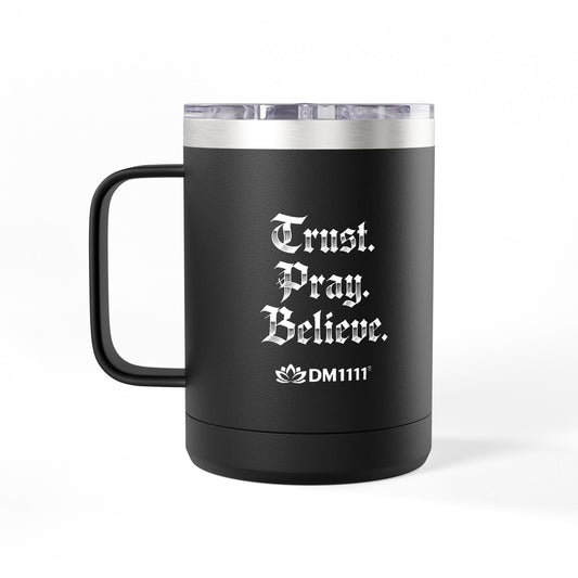 "Trust. Pray. Believe." 15oz Insulated Travel Mug