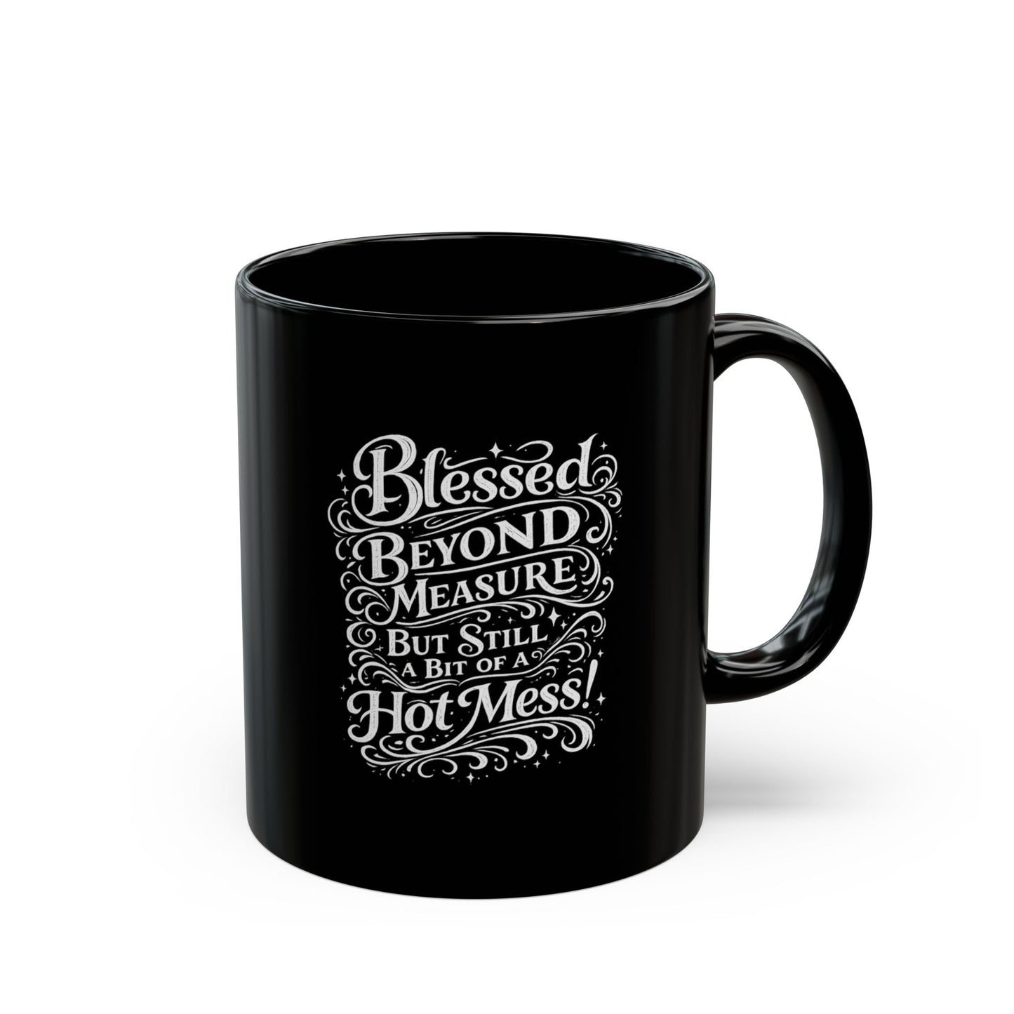 "Blessed Beyond Measure, Hot Mess" Divine Faith mug (Black, 11oz/15oz)